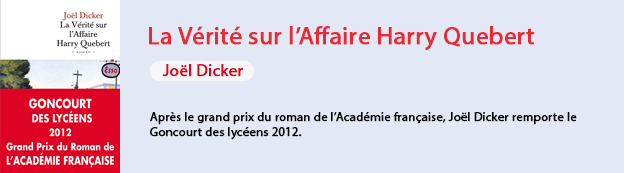 La Vrit sur l'Affaire HArry Quebert, Jol Dicker, Ed. Poche, 2012