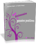 Petit dictionnaire des pensées positives Luc Teyssier d’Orfeuil Jean-Pierre Magnes Éditions Bréal 2009