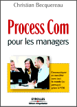 Process Com pour les managers Manager le stress et booster ses équipes Christian Becquereau Éditions de l’Organisation 2011 (2ème édition)